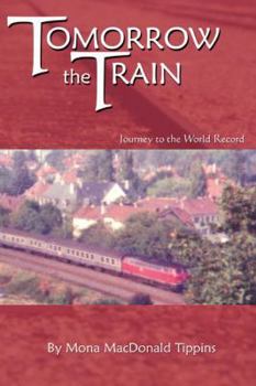 Paperback Tomorrow the Train: Journey to the World Record Book