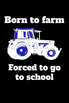 Paperback Born to farm Forced to go to school: kariertes A5 Notizbuch mit einem Traktor f?r die Schule f?r Sch?ler und Auszubildende Book