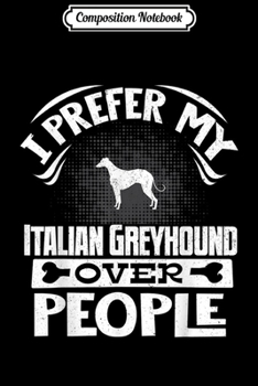 Composition Notebook: Italian Greyhound Dog Gift Premium  Journal/Notebook Blank Lined Ruled 6x9 100 Pages