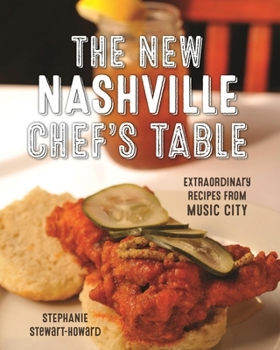 Hardcover The New Nashville Chef's Table: Extraordinary Recipes from Music City Book