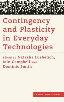 Hardcover Contingency and Plasticity in Everyday Technologies Book