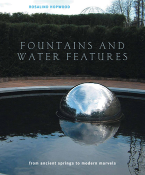 Hardcover Fountains and Water Features: From Ancient Springs to Modern Marvels Book