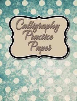 Paperback Calligraphy Practice Paper: Calligraphy Guidelines, Calligraphy Workbooks, Calligraphy Paper Ruled, Hand Lettering Sheets, Vintage/Aged Cover Book