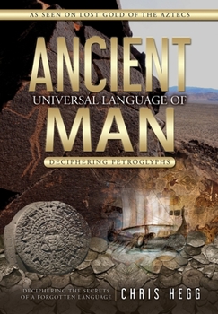 Paperback Ancient Universal Language of Man: Deciphering Petroglyphs Book