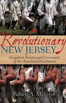 Paperback Revolutionary New Jersey: Forgotten Towns and Crossroads of the American Revolution Book