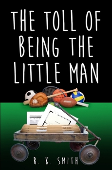 Paperback The Toll Of Being the Little Man Book