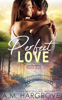 Perfect Love: Mason Creek #3 - Book #3 of the Mason Creek