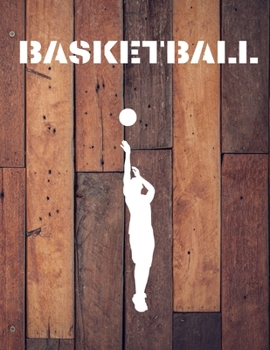 Basketball: Basketball Journals with Blank Court Pages, Diagrams, Notes Best Gift for Teachers (Wonsky)