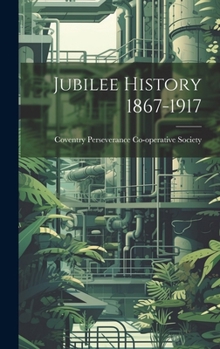 Hardcover Jubilee History 1867-1917 Book