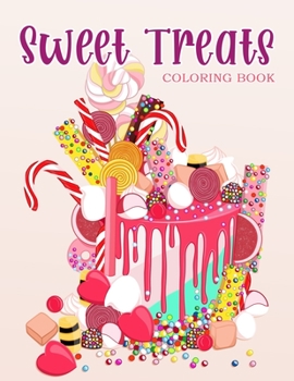 Paperback Sweet Treats: Coloring Book With Sweet Cookies, Cupcakes, Cakes, Chocolates, Fruit And Ice Cream. Book