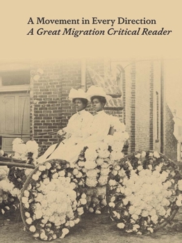 Hardcover A Movement in Every Direction: A Great Migration Critical Reader Book