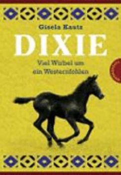 Hardcover Dixie - Viel Wirbel um ein Westernfohlen [German] Book