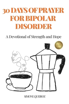 Paperback 30 Days of Prayer for Bipolar Disorder: A Devotional of Strength and Hope Book