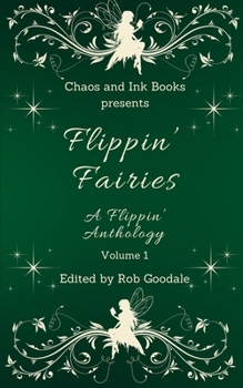 Paperback Flippin' Fairies: A Flippin' Anthology Volume 1 Book