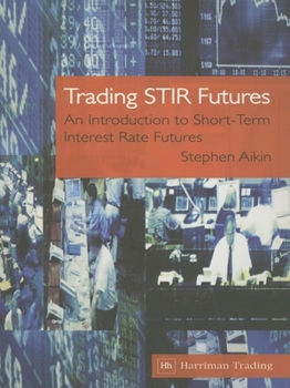 Paperback Trading Stir Futures: An Introduction to Short-Term Interest Rate Futures Book