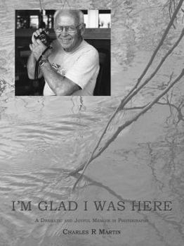 Paperback I'm Glad I Was Here: A Dramatic and Joyful Memoir in Photographs Book