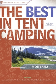 Paperback The Best in Tent Camping: Montana: A Guide for Car Campers Who Hate Rvs, Concrete Slabs, and Loud Portable Stereos Book