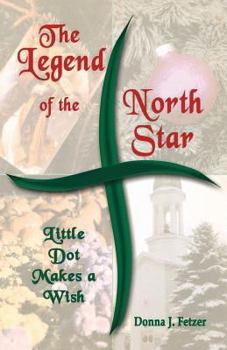 Paperback The Legend Of The North Star: Little Dot Makes A Wish Book