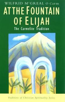 At the Fountain of Elijah: The Carmelite Tradition - Book  of the Traditions of Christian Spirituality