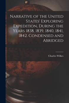 Paperback Narrative of the United States' Exploring Expedition, During the Years 1838, 1839, 1840, 1841, 1842. Condensed and Abridged Book