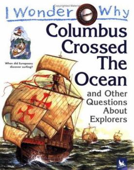 I Wonder Why Columbus Crossed the Ocean and Other Questions About Explorers - Book  of the I Wonder Why