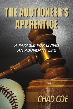 Paperback The Auctioneer's Apprentice A Parable For Living An Abundant Life Book
