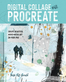 Paperback Digital Collage with Procreate: Create Beautiful Mixed Media Art on Your iPad Book