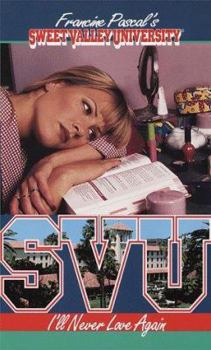 I'll Never Love Again - Book #46 of the Sweet Valley University