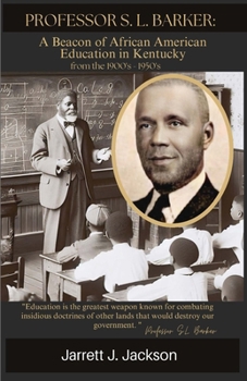 Professor S. L. Barker:: A Beacon of African American Education in Kentucky (from the 1900s – 1950s)