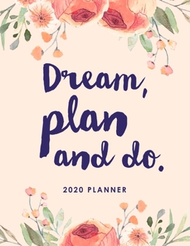 Paperback 2020 Planner And Diary Large Weekly And Monthly View: 8.5 x 11 inch. Dream, Plan and Do. Monthly inspirational quotes. Ideal for time management and o Book