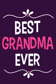 Best Grandma Ever: Blank Lined Notebook: Grandparent Gift Journal Keepsake 6x9 | 110 Blank  Pages | Plain White Paper | Soft Cover Book