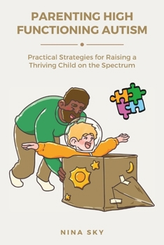 Paperback Parenting High Functioning Autism: Practical Strategies for Raising a Thriving Child on the Spectrum Book