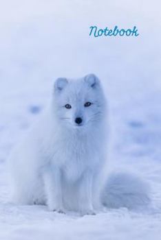 Notebook: Arctic Snow Fox Homework Book Notepad Notebook Composition Jotter and Journal Diary Planner Gift