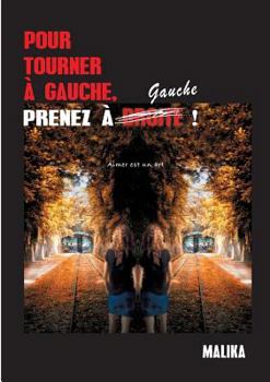 Paperback Pour tourner à gauche, prenez à gauche !: Aimer est un art... [French] Book
