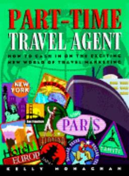 Paperback Part-Time Travel Agent: How to Cash in on the Exciting New World of Travel Marketing Book