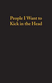 Paperback People I Want To Kick In The Head (120 Page, 5x8 Notebook Lined Blank Book) Book