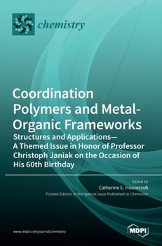 Hardcover Coordination Polymers and Metal-Organic Frameworks: Structures and Applications-A Themed Issue in Honor of Professor Christoph Janiak on the Occasion Book