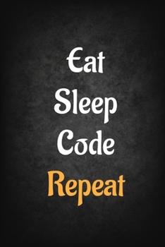 Paperback Eat Sleep Code Repeat: Software Developer Lined Notebook Gift Journal Daily Planner Diary 6"x 9" Geek Programmer Blank Funny Book 100 Page Book