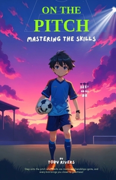 Paperback On the Pitch: Mastering the Skills Book
