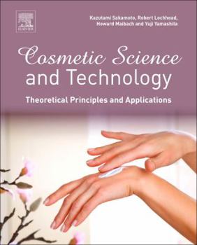 Hardcover Cosmetic Science and Technology: Theoretical Principles and Applications Book