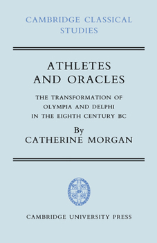 Hardcover Athletes and Oracles: The Transformation of Olympia and Delphi in the Eighth Century BC Book