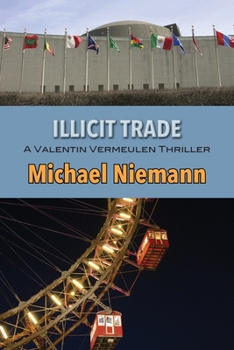 Illicit Trade - Book #2 of the Valentin Vermeulen Thriller