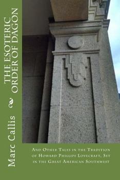 Paperback The Esoteric Order of Dagon: And Other Tales in the Tradition of Howard Phillips Lovecraft, Set in the Great American Southwest Book