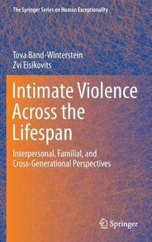 Hardcover Intimate Violence Across the Lifespan: Interpersonal, Familial, and Cross-Generational Perspectives Book