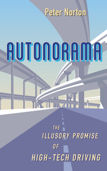 Hardcover Autonorama: The Illusory Promise of High-Tech Driving Book