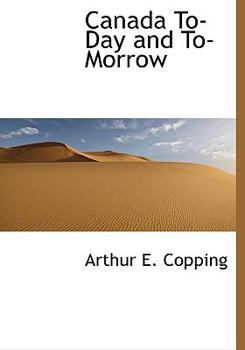 Canada to-Day and To-Morrow