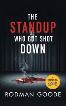 Paperback The Standup Who Got Shot Down: A Duncan Godley Mystery Book