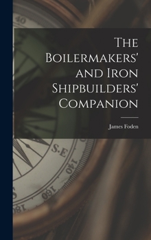 Hardcover The Boilermakers' and Iron Shipbuilders' Companion Book