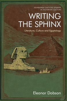 Paperback Writing the Sphinx: Literature, Culture and Egyptology Book