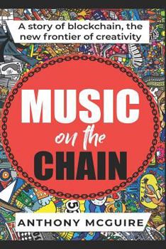 Paperback Music on the Chain: A Story of Blockchain, the New Frontier of Creativity Book